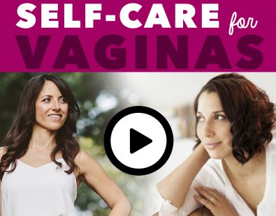 Self-Care for Vaginas: Real Talk About PMS, Birth Control, Vaginal Steaming, Yoni Eggs, Yeast Infections, Safe Non-Toxic Contraception, and More (VIDEO)