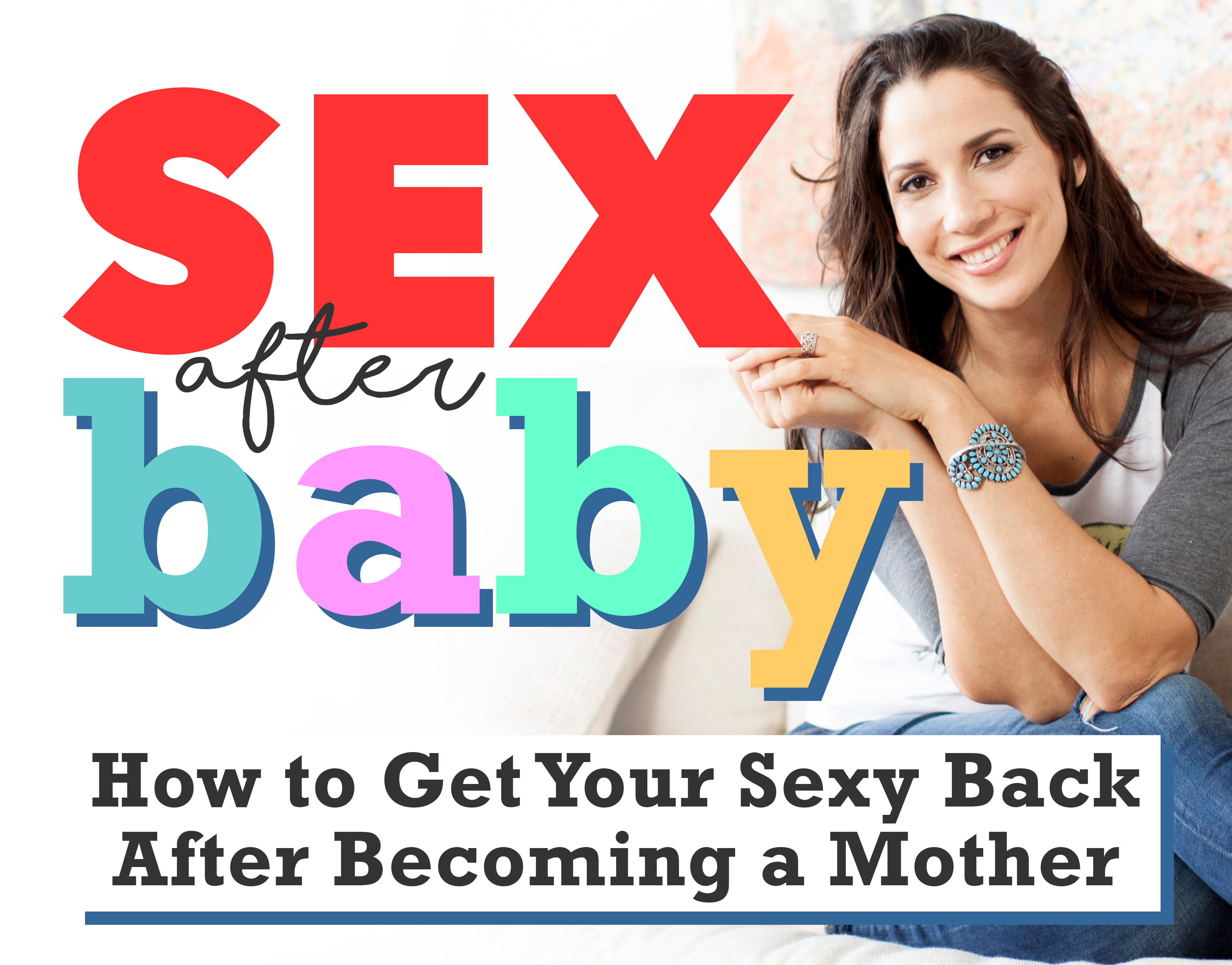 Sex (and Feeling Sexy) After Baby - The Mommy Mojo Makeover with Dana B. Myers and Rebekah Borucki