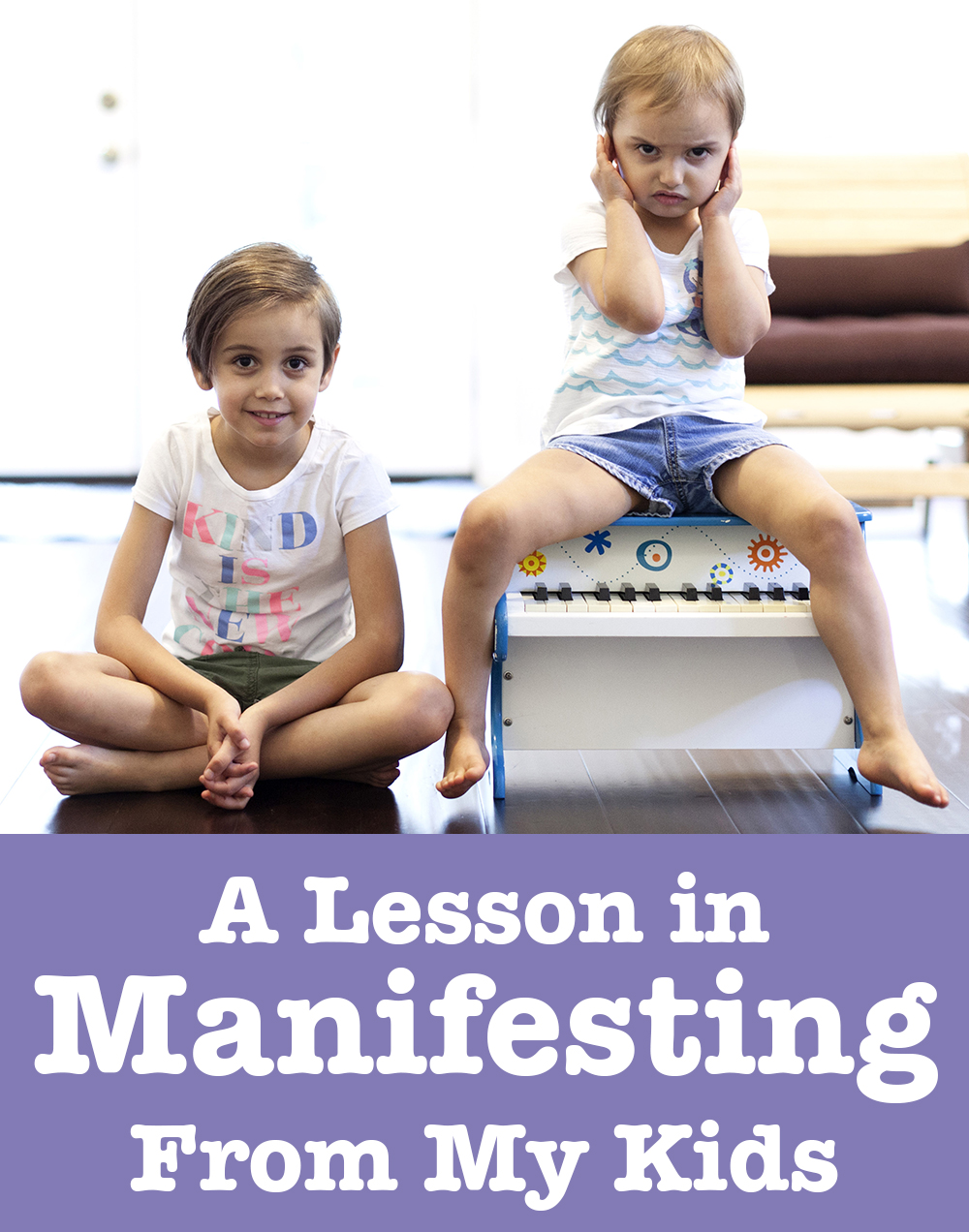 A Lesson in Manifesting From My Kids